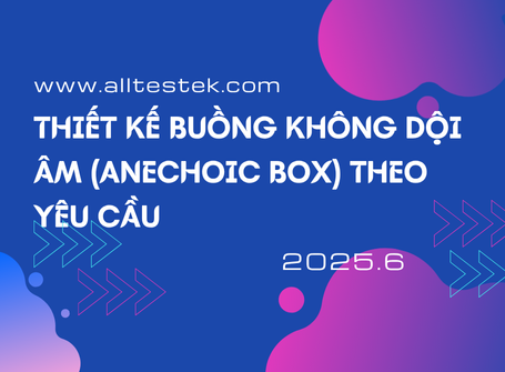 Thiết kế buồng không dội âm (Anechoic Box) theo yêu cầu Alltest Co.,LTD 儀器維修 儀器買賣 儀器租賃 訊號隔離箱 Thiết kế buồng không dội âm (Anechoic Box) theo yêu cầu Alltest Co.,LTD 儀器維修 儀器買賣 儀器租賃 訊號隔離箱